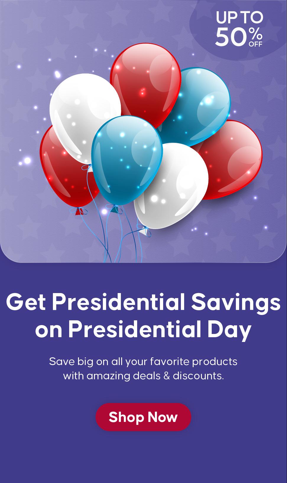 Get President day discounts and deals